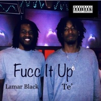 Fucc It Up (feat. Lamar Black) - Single - Te'