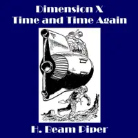 Dimension X - Time and Time Again — H. Beam Piper