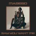 Say You Want Me