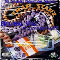 Trap Starz (feat. Tavio GottaGetIt) - Single - Original Spaz