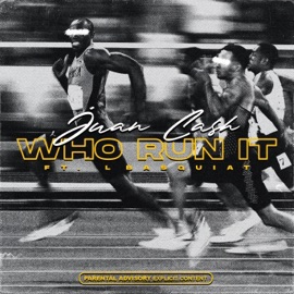 WHO RUN IT (feat. L.Basquiat) Juan Ca$h