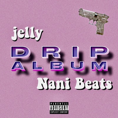 Drip Album (feat. Jelly) - Single