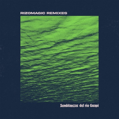 Semblanzas del Río Guapi (Rizomagic Remixes EP)