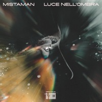 Luce Nell'Ombra (feat. Ze in the Clouds) - Single - MistaMan & DJ Shocca