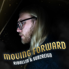 Moving Forward (feat. Sub2reign) Riballin