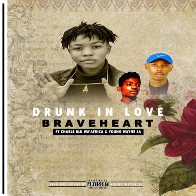 Drunk InLove (feat. Charle Blu Wa'AfriCa & Young Wayne SA) - Single