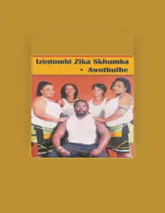 Izintombi Zika Skhumbaを聴いたり、ミュージックビデオを鑑賞したり、経歴やツアー日程などを確認したりしましょう！