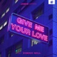 Give Me Your Love feat Dominic Neill Single