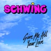 Give Me All Your Love by Schwing iTunes Track 1