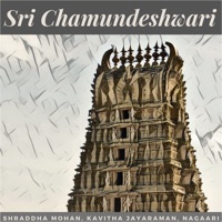 Sri Chamundeshwari - Single - Shraddha Mohan, Nagaari & Kavitha Jayaraman