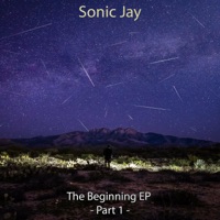 The Beginning, Pt. 1 - EP (Part. 1) - Sonic Jay