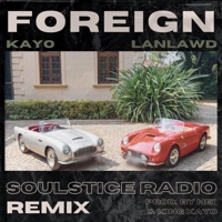 Foreign (Soulstice Radio Remix) [feat. Lan Lawd] - Single - Kayo