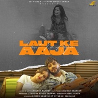 Laut Ke Aaja - Single - Rohan Sharvan & Nilesh Pandey