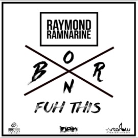 Born Fuh This Raymond Ramnarine