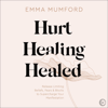 Hurt, Healing, Healed:  Release Limiting Beliefs, Fears & Blocks to Supercharge Your Manifestation (Unabridged) - Emma Mumford