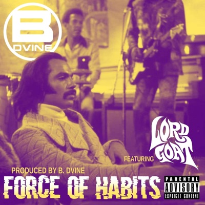 Force of Habits (feat. Lord Goat) - Single