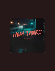 Hom Tanksを聴いたり、ミュージックビデオを鑑賞したり、経歴やツアー日程などを確認したりしましょう！