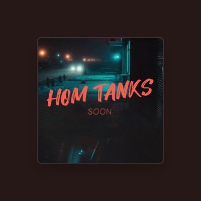Listen to Hom Tanks, watch music videos, read bio, see tour dates & more!
