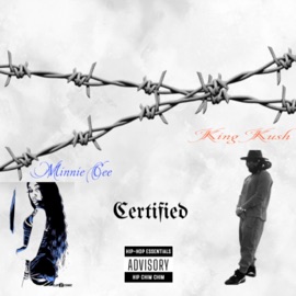 Certified (feat. King Kush) Minnie Cee