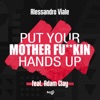 Put Your Mother F****n’ Hands Up (feat. Adam Clay) - Single