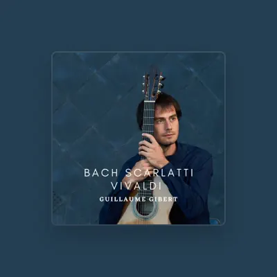 Listen to Guillaume GIBERT, watch music videos, read bio, see tour dates & more!