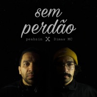 Sem Perdão (feat. Peahzin) - Single - Dimas Mc