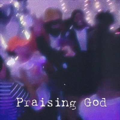Praising God (feat. Deezypimpin) - Single