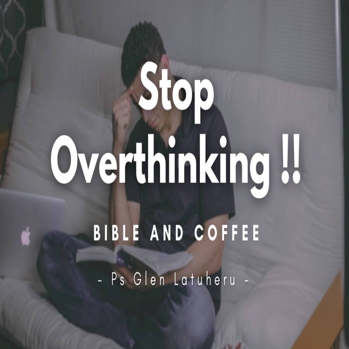 â žbible And Coffee Stop Overthinking Ep Album By Ps Glen â žbible And Coffee Stop Overthinking Ep Album By Ps Glen