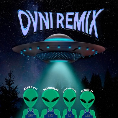 OVNI (feat. Bigoblin, Futura Leyenda & Eme H) [REMIX] - Single