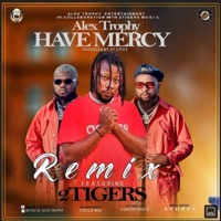 Have Mercy (feat. Two Tigers) [Remix] [Remix] - Single - Alex Trophy