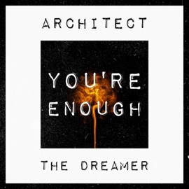 You're Enough Architect The Dreamer
