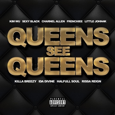 QUEENS SEE QUEENS (feat. SEXY BLACK, CHARNEL ALLEN, FRENCHIEE, LITTLE JOHN4K, KILLA BREEZY, IDA DIVINE, HALFULL SOUL & RISSA REIGN) - Single