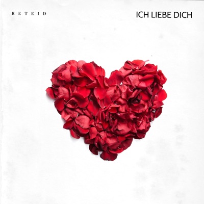 Ich Liebe Dich (feat. Reteid) - Single