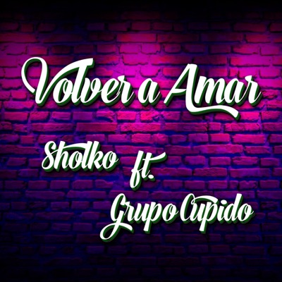 Volver a Amar (feat. Grupo Cupido) - Single