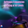 Solfeggio Frequencies Healing at All Levels - Solfeggio Frequencies Sacred