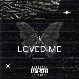 Loved Me (feat. SincerelyT) Chachiola