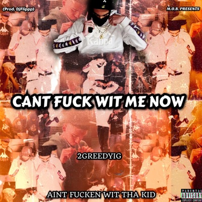 Cant Fuck Wit Me Now (feat. 2GreedyIG) - Single
