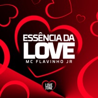 Essência da Love - Single - MC FLAVINHO JR