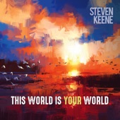 Steven Keene - This World Is Your World