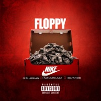 FLOPPY (feat. REAL ADRIAN & I AM LA MELAZA) - Single - Big Father