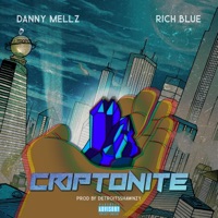 Criptonite (feat. Danny Mellz) - Single - Rich Blue