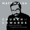 Church of Cowards - Matt Walsh