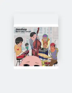 Ακούστε περιεχόμενο από Jazzhop, παρακολουθήστε μουσικά βίντεο, διαβάστε το βιογραφικό, δείτε ημερομηνίες περιοδείας, και πολλά ακόμη!