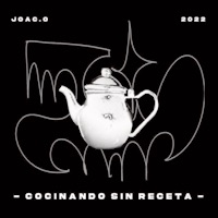 Cocinando sin receta - EP - Joaco