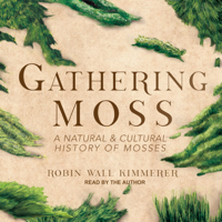 Gathering Moss : A Natural and Cultural History of Mosses - Robin Wall Kimmerer Cover Art
