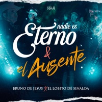 Nadie Es Eterno & El Ausente - Single - Bruno De Jesus & El Lobito de Sinaloa