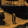 Bullet 2 My Brain - Single