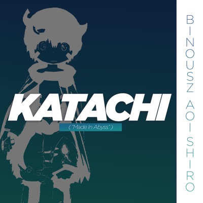Katachi (Made in Abyss) [Cover] [feat. Aoi Shiro] - Single
