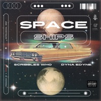 spaceships (feat. Dyna Edyne) - Single - Scribbles Who
