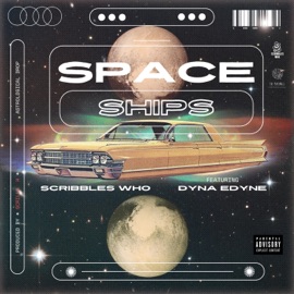 spaceships (feat. Dyna Edyne) Scribbles Who